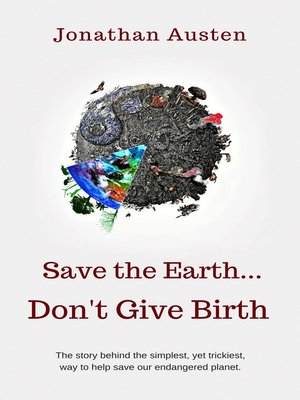 cover image of Save the Earth, Don't Give Birth